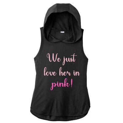 We Just Love Her In Pink Ladies PosiCharge Tri-Blend Wicking Draft Hoodie Tank