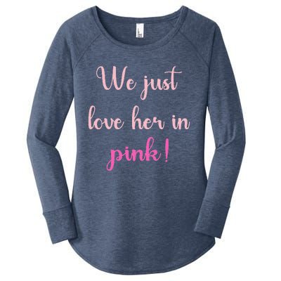 We Just Love Her In Pink Women's Perfect Tri Tunic Long Sleeve Shirt