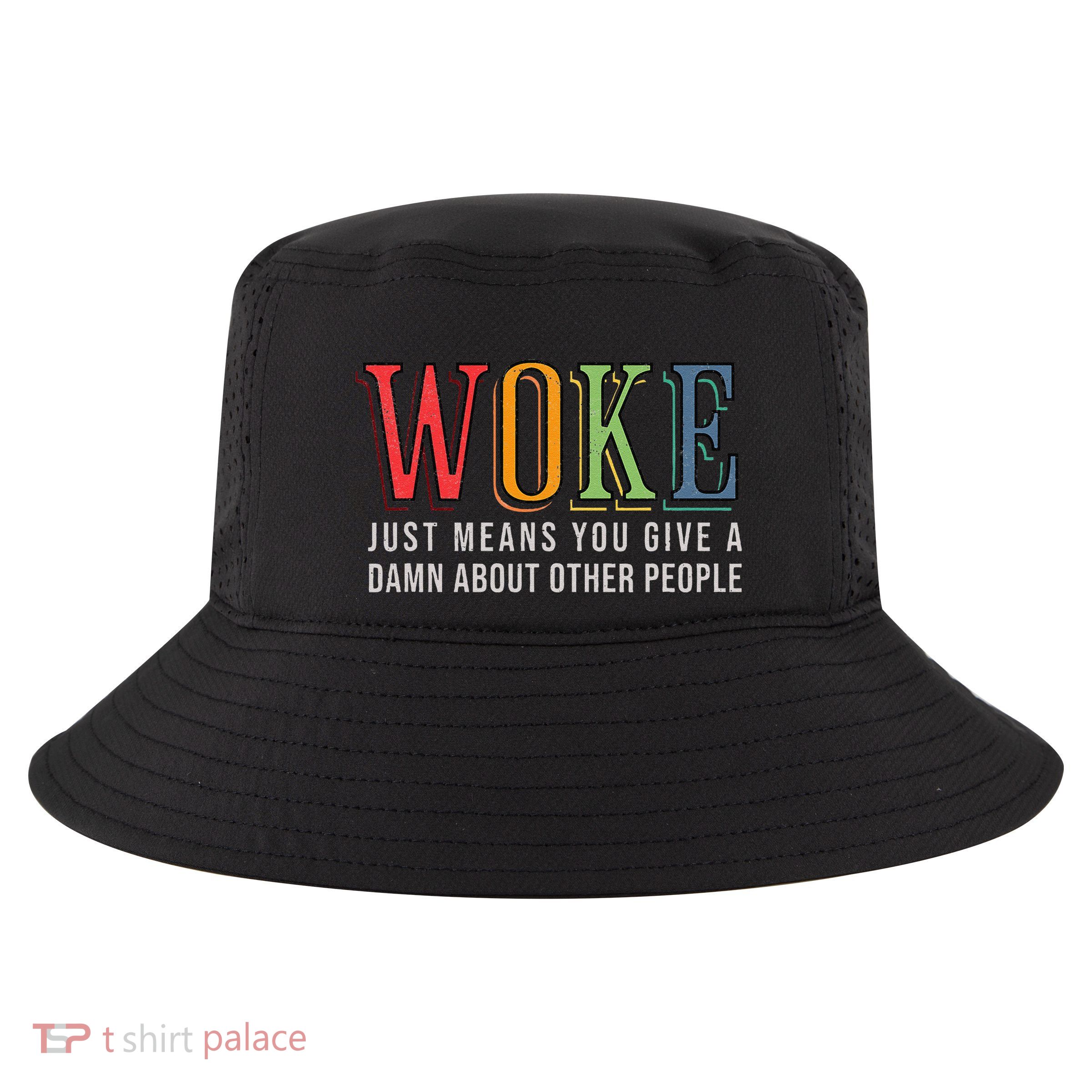 Woke Just Means You Give A Damn About Other People Pride Cool Comfort Performance Bucket Hat