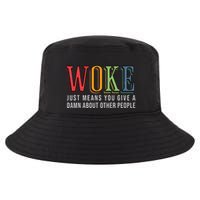 Woke Just Means You Give A Damn About Other People Pride Cool Comfort Performance Bucket Hat