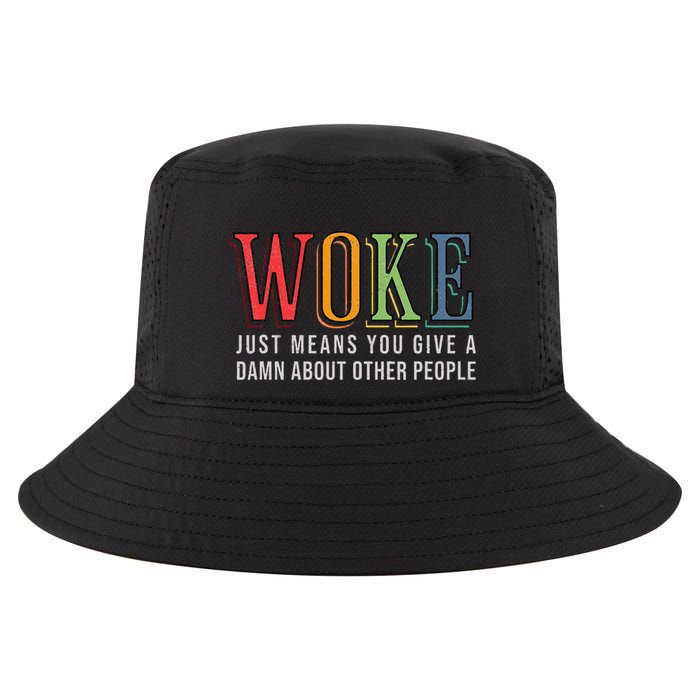 Woke Just Means You Give A Damn About Other People Pride Cool Comfort Performance Bucket Hat
