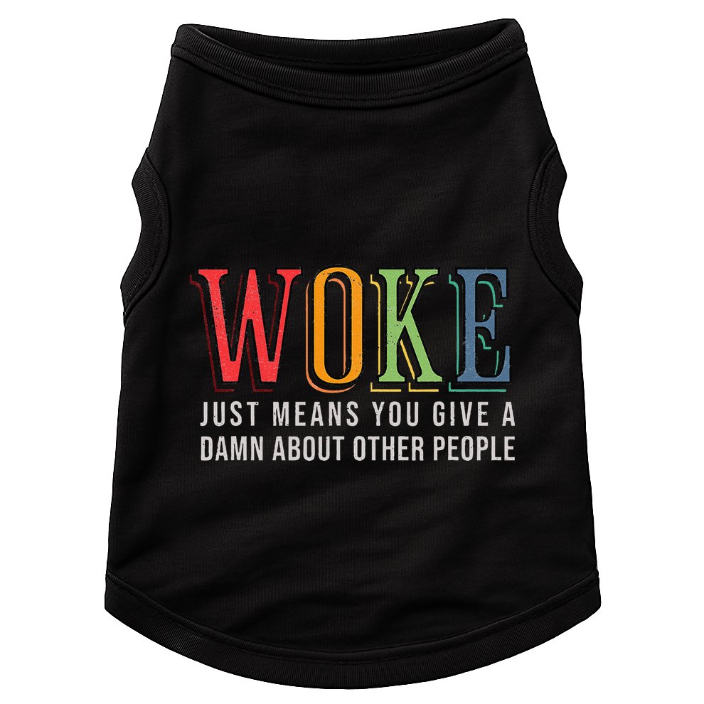 Woke Just Means You Give A Damn About Other People Pride Doggie Tank