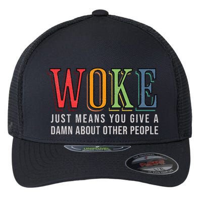 Woke Just Means You Give A Damn About Other People Pride Flexfit Unipanel Trucker Cap