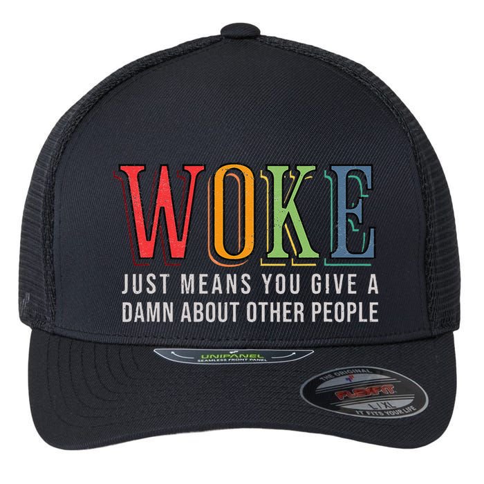 Woke Just Means You Give A Damn About Other People Pride Flexfit Unipanel Trucker Cap