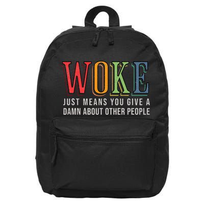 Woke Just Means You Give A Damn About Other People Pride 16 in Basic Backpack