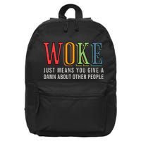 Woke Just Means You Give A Damn About Other People Pride 16 in Basic Backpack