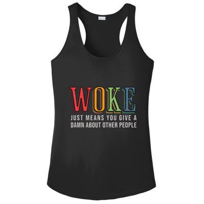 Woke Just Means You Give A Damn About Other People Pride Ladies PosiCharge Competitor Racerback Tank