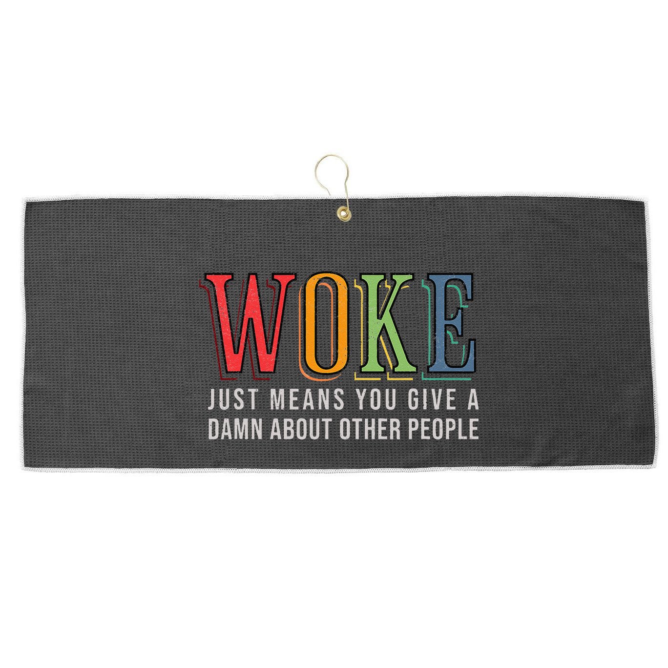 Woke Just Means You Give A Damn About Other People Pride Large Microfiber Waffle Golf Towel