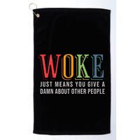 Woke Just Means You Give A Damn About Other People Pride Golf Towel