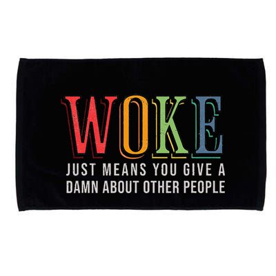 Woke Just Means You Give A Damn About Other People Pride Microfiber Hand Towel