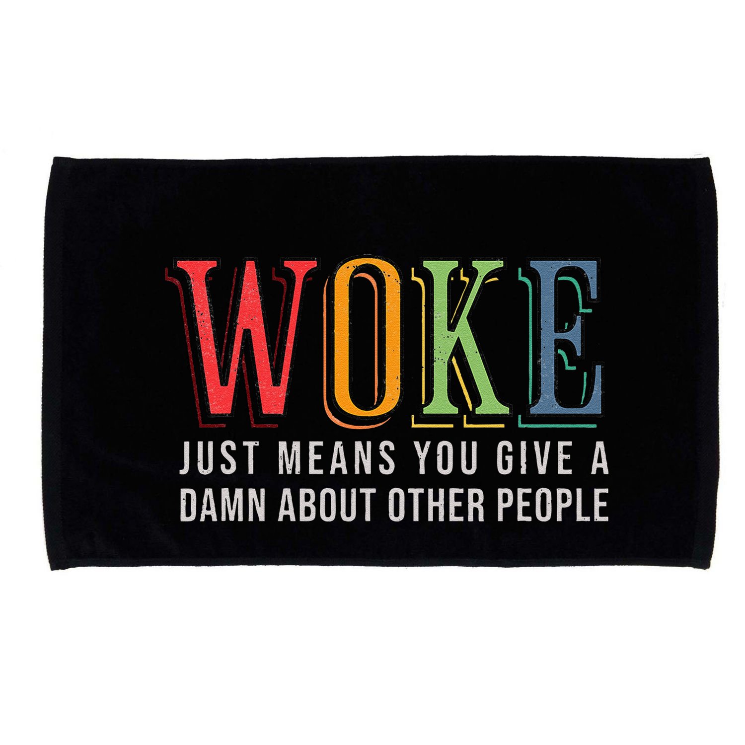 Woke Just Means You Give A Damn About Other People Pride Microfiber Hand Towel