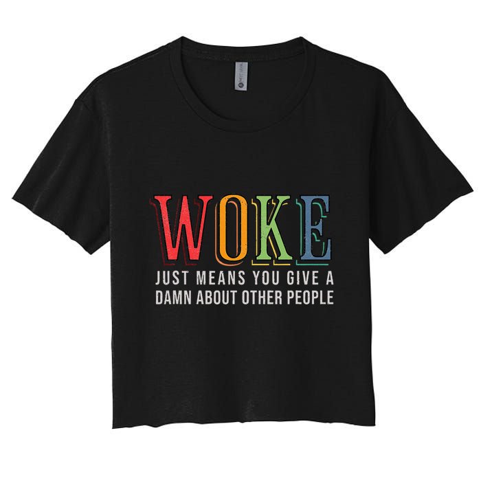 Woke Just Means You Give A Damn About Other People Pride Women's Crop Top Tee