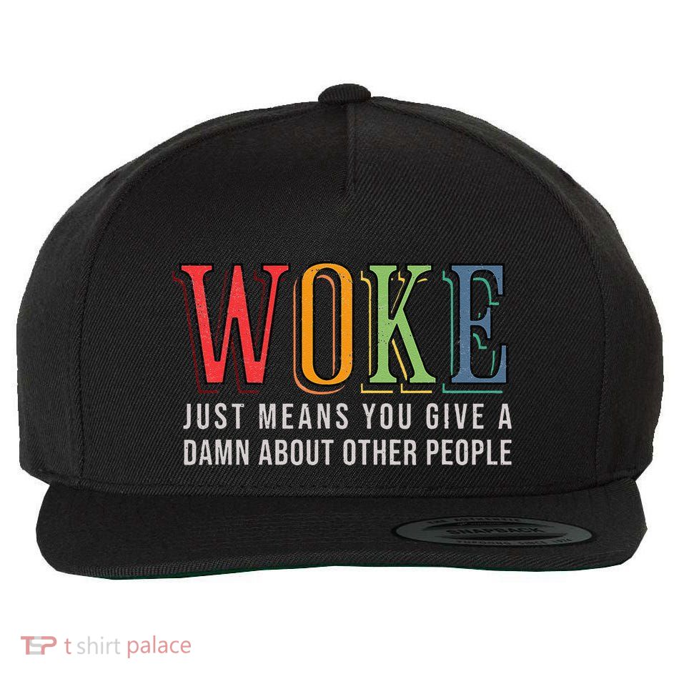 Woke Just Means You Give A Damn About Other People Pride Wool Snapback Cap