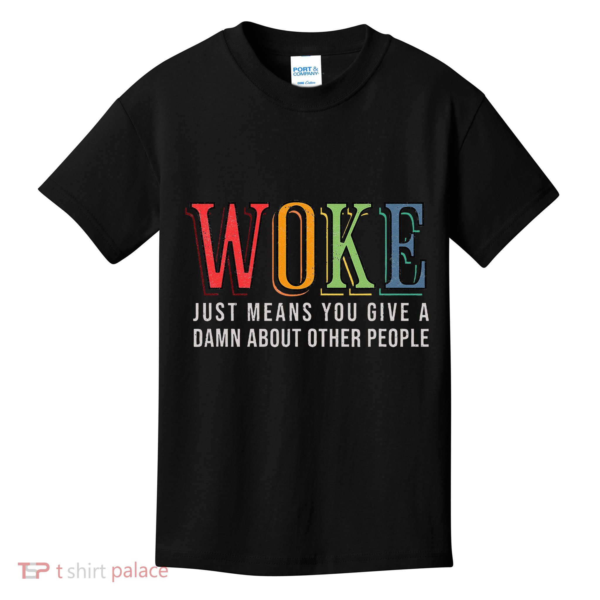 Woke Just Means You Give A Damn About Other People Pride Kids T-Shirt