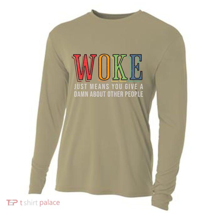 Woke Just Means You Give A Damn About Other People Pride Cooling Performance Long Sleeve Crew