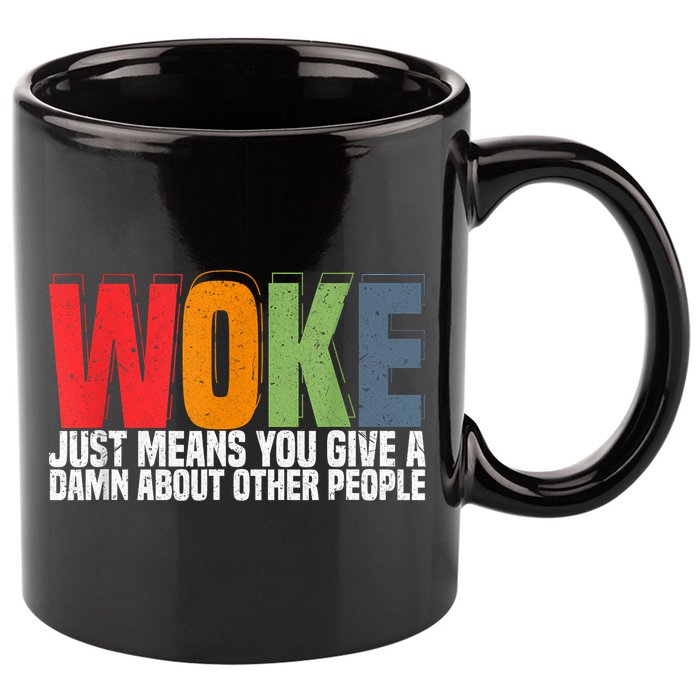 Woke Just Means You Give A Damn About Other People Pride 11oz C Handle Ceramic Mug