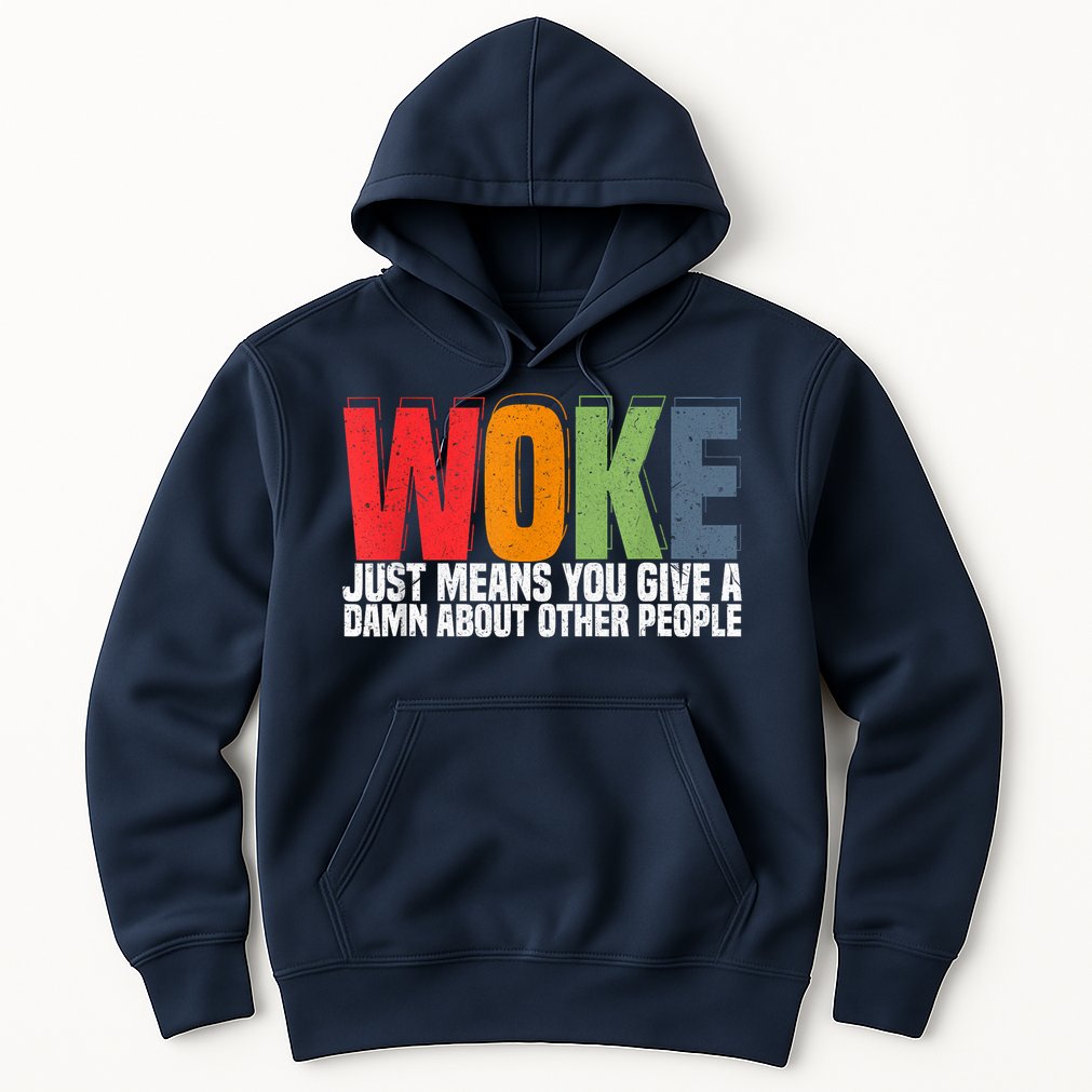Woke Just Means You Give A Damn About Other People Pride Hoodie