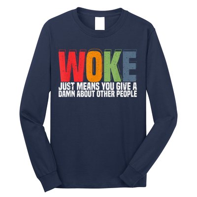Woke Just Means You Give A Damn About Other People Pride Long Sleeve Shirt