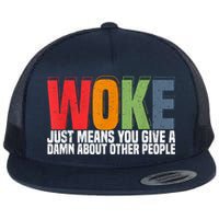 Woke Just Means You Give A Damn About Other People Pride Flat Bill Trucker Hat