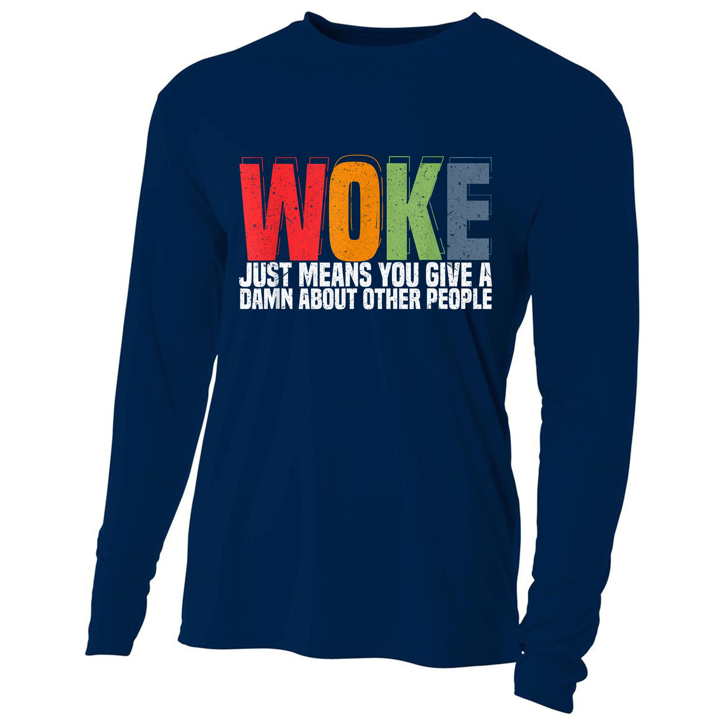 Woke Just Means You Give A Damn About Other People Pride Cooling Performance Long Sleeve Crew