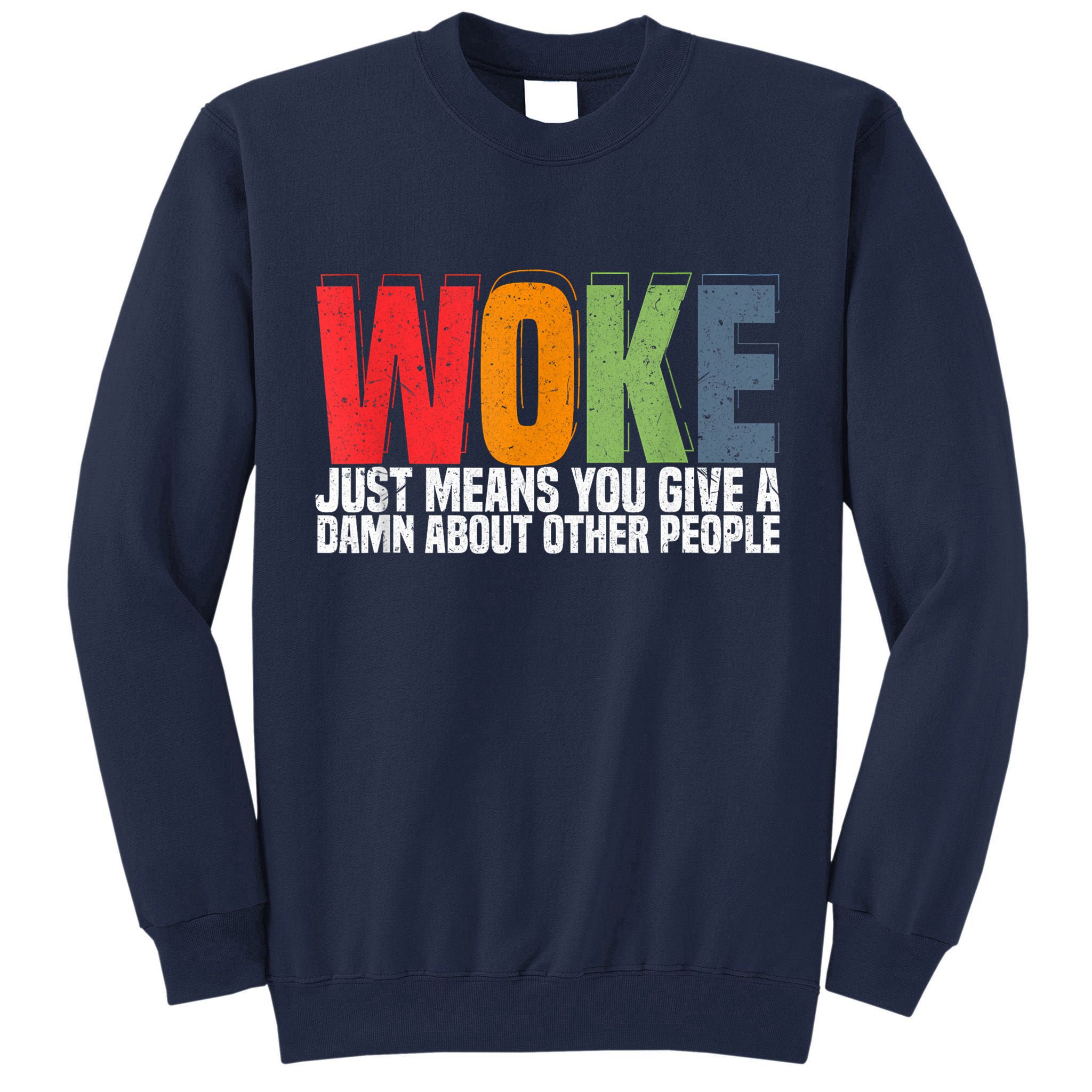 Woke Just Means You Give A Damn About Other People Pride Tall Sweatshirt