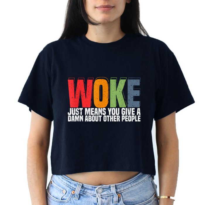 Woke Just Means You Give A Damn About Other People Pride Women's Crop Top Tee