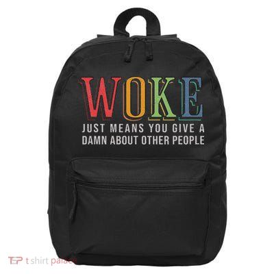 Woke Just Means You Give A Damn About Other People Pride 16 in Basic Backpack