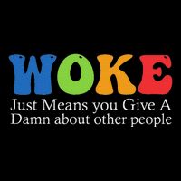 Woke Just Means You Give A Damn About Other People Cooling Performance Crew T-Shirt