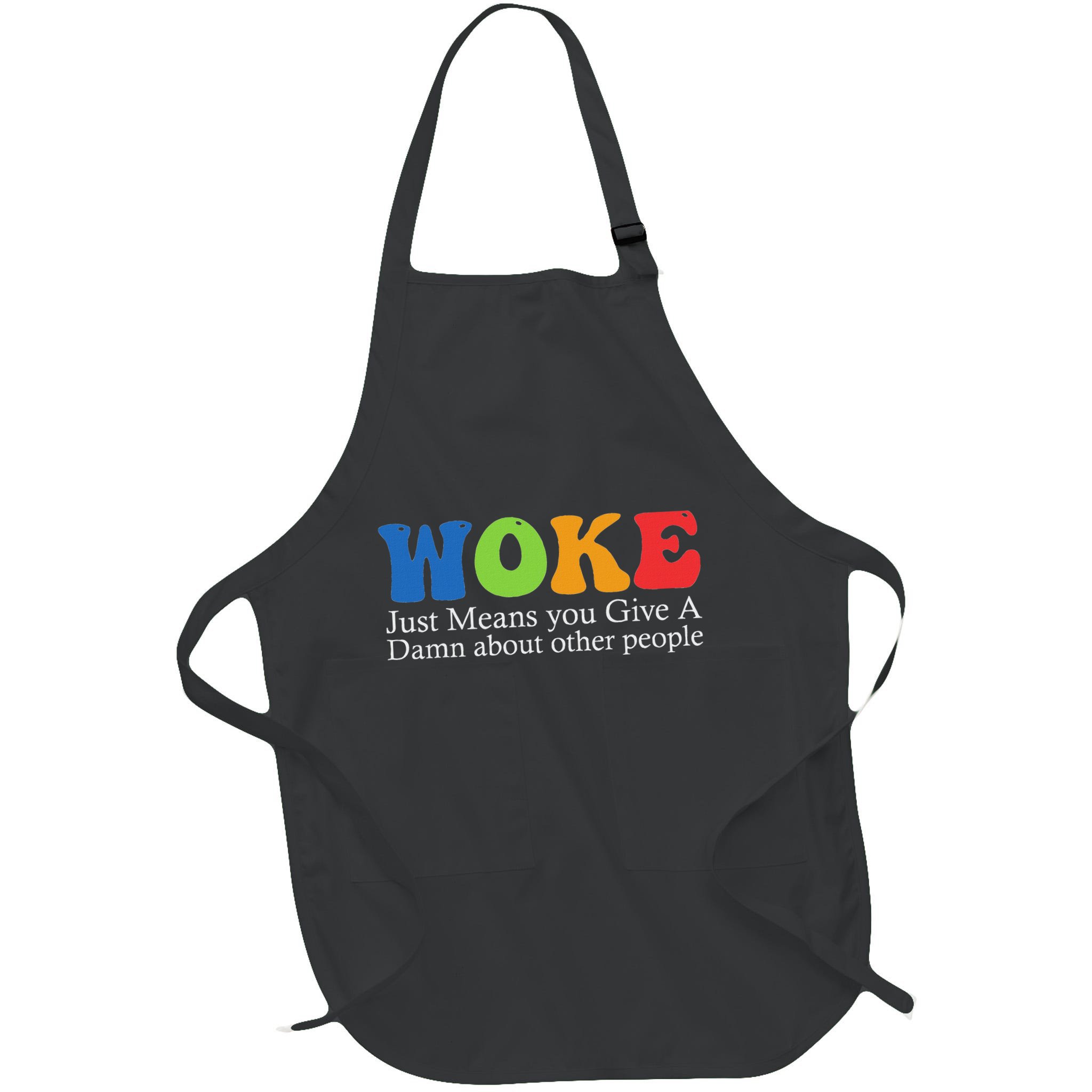 Woke Just Means You Give A Damn About Other People Apron