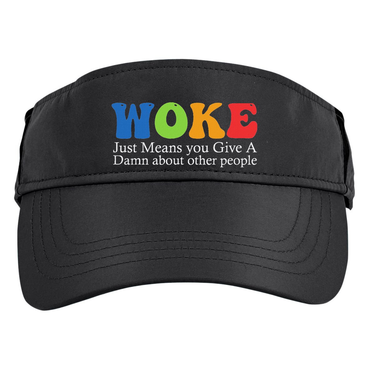 Woke Just Means You Give A Damn About Other People Adult Drive Performance Visor