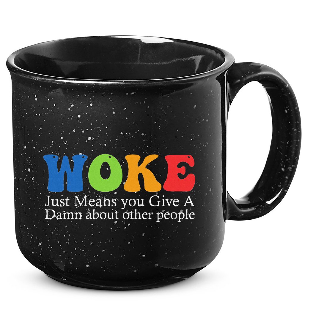 Woke Just Means You Give A Damn About Other People 15oz Campfire Ceramic Mug