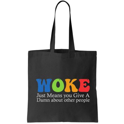 Woke Just Means You Give A Damn About Other People Bag