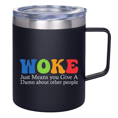 Woke Just Means You Give A Damn About Other People 12oz Stainless Steel Coffee Mug