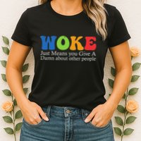 Woke Just Means You Give A Damn About Other People Womens T-Shirt