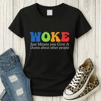 Woke Just Means You Give A Damn About Other People Womens T-Shirt