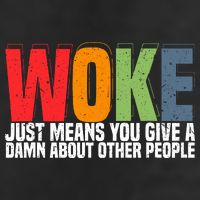Woke Just Means You Give A Damn About Other People Cool Comfort Performance Bucket Hat