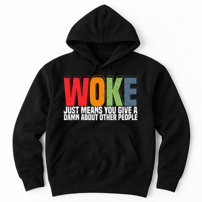 Woke Just Means You Give A Damn About Other People Hoodie