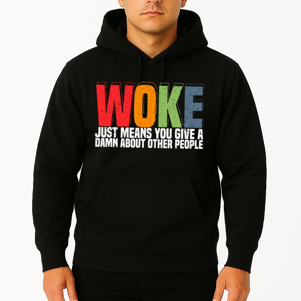 Woke Just Means You Give A Damn About Other People Hoodie