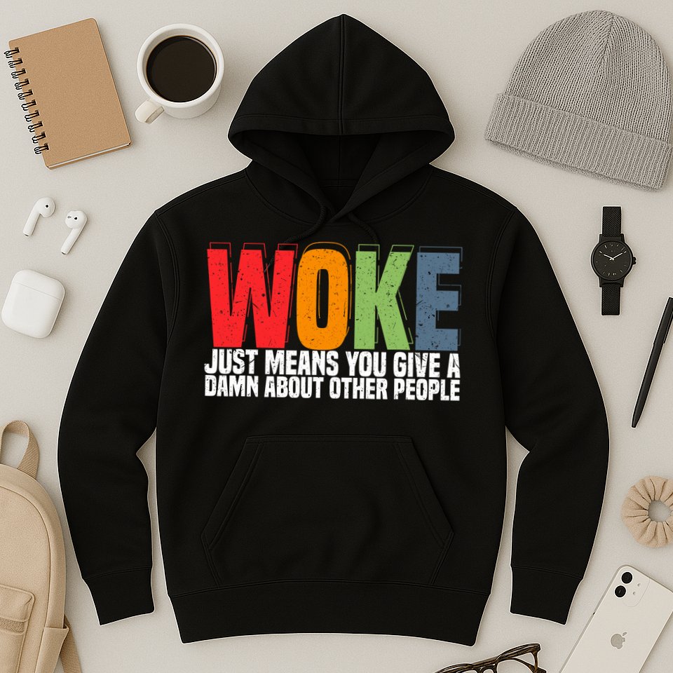 Woke Just Means You Give A Damn About Other People Hoodie