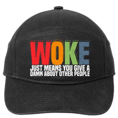 Woke Just Means You Give A Damn About Other People 7-Panel Snapback Hat
