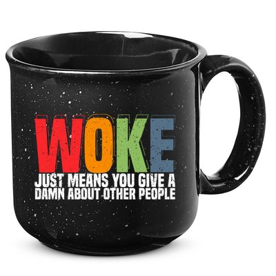 Woke Just Means You Give A Damn About Other People 15oz Campfire Ceramic Mug