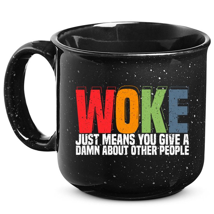 Woke Just Means You Give A Damn About Other People 15oz Campfire Ceramic Mug