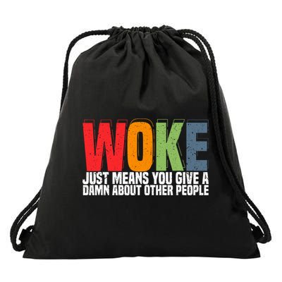 Woke Just Means You Give A Damn About Other People Drawstring Bag