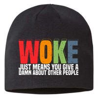 Woke Just Means You Give A Damn About Other People Sustainable Beanie