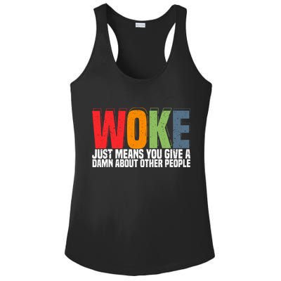 Woke Just Means You Give A Damn About Other People Ladies PosiCharge Competitor Racerback Tank