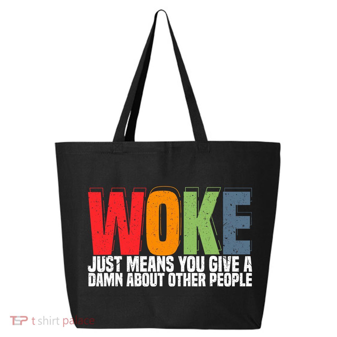 Woke Just Means You Give A Damn About Other People 25L Jumbo Tote