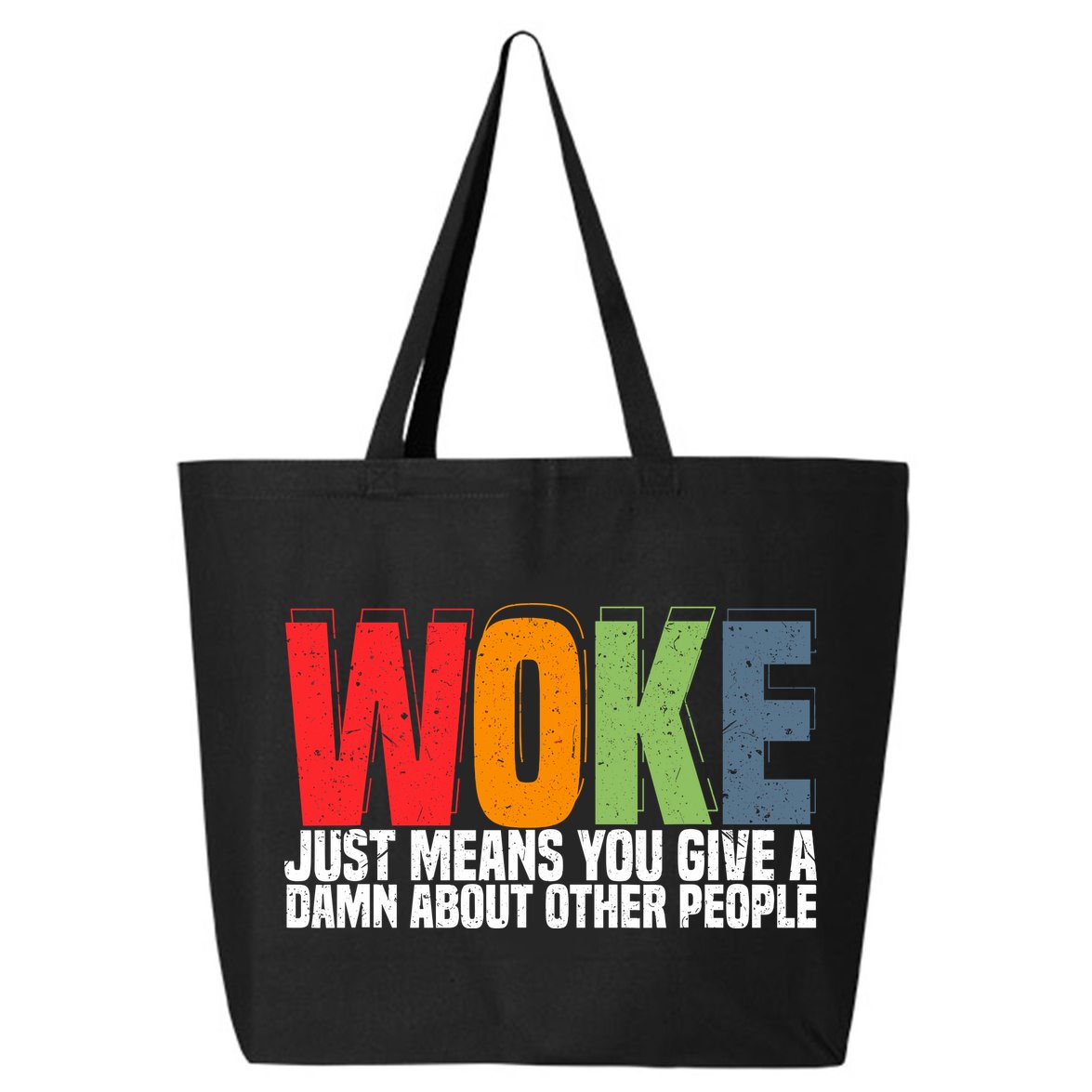 Woke Just Means You Give A Damn About Other People 25L Jumbo Tote