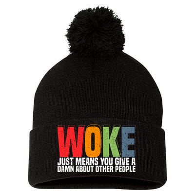 Woke Just Means You Give A Damn About Other People Pom Pom 12in Knit Beanie