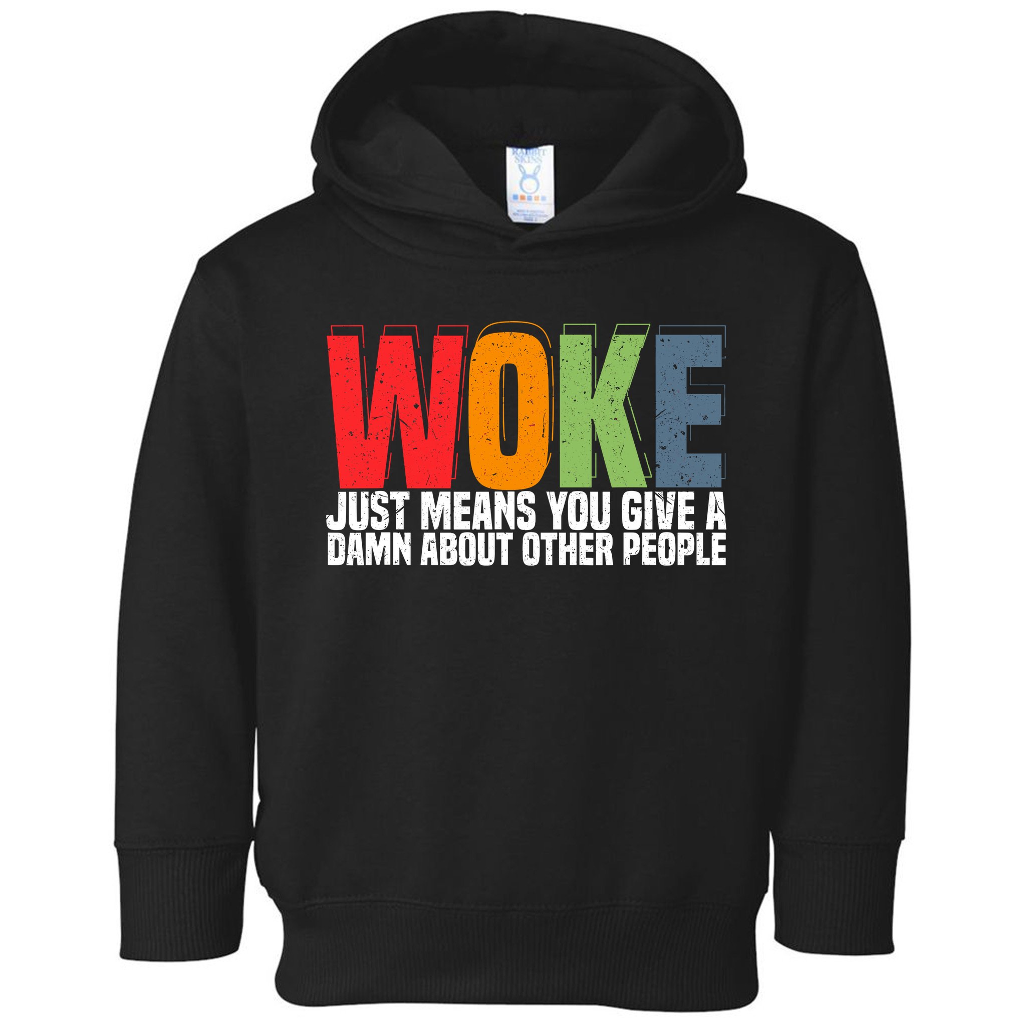 Woke Just Means You Give A Damn About Other People Toddler Hoodie