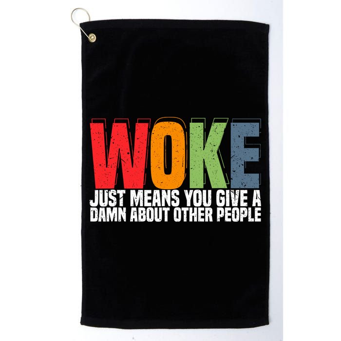 Woke Just Means You Give A Damn About Other People Golf Towel
